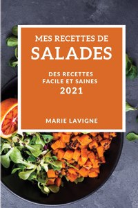 Mes Recettes de Salades 2021 (My Salad Recipes 2021 French Edition)