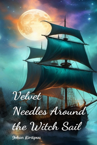 Velvet Needles Around the Witch Sail