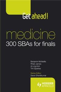 Get ahead! Medicine: 300 SBAs for Finals