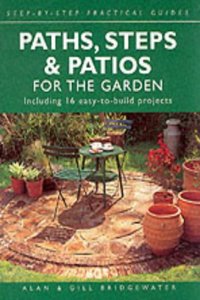 Paths, Steps and Patios for the Garden: Including 16 Easy-to-build Projects (Step-by-step Practical Guides)