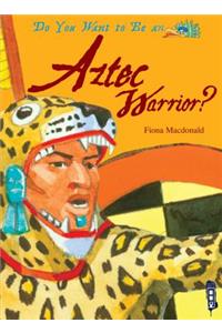 Do You Want to Be an Aztec Warrior?