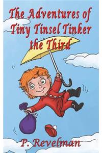 The Adventures of Tiny Tinsel Tinker the Third