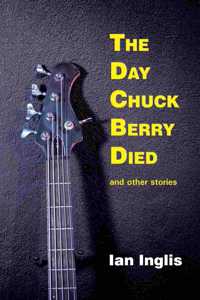 Day Chuck Berry Died and other stories