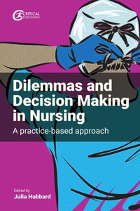 Dilemmas and Decision Making in Nursing