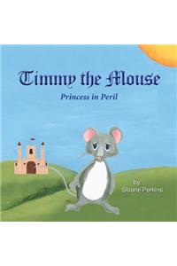 Timmy The Mouse Princess in Peril