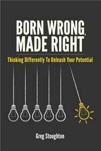 Born Wrong, Made Right