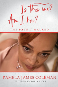 Is this me? Am I her? The Path I Walked