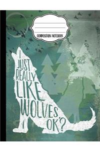 I Just Really Like Wolves, OK? Composition Notebook - 4x4 Quad Rule