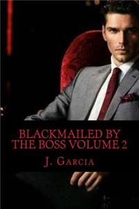 Blackmailed by the Boss Volume 2