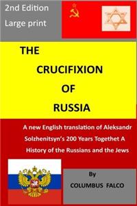 The Crucifixion of Russia: A New English Translation of Solzhenitsyns 200 Years Together a History of Russians and the Jews