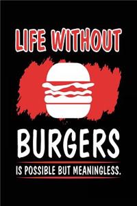 Life Without Burgers Is Possible But Meaningless.