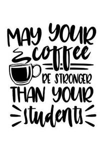 Teacher Notebook May Your Coffee Be..
