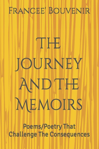 Journey And The Memoirs: Poems/Poetry that Challenge the Consequences