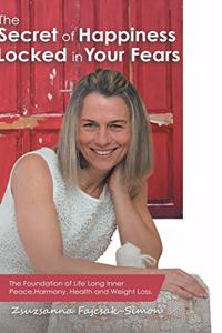 Secret of Happiness Locked in Your Fears