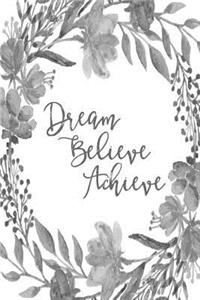 Inspirational Bullet Dot Grid Journal - Dream Believe Achieve (Grey)