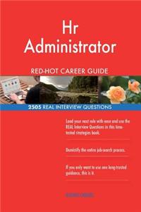 Hr Administrator RED-HOT Career Guide; 2505 REAL Interview Questions