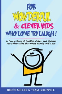 For Wonderful & Clever Kids Who Love to Laugh