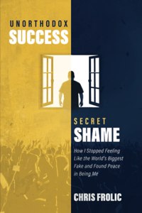 Unorthodox Success, Secret Shame