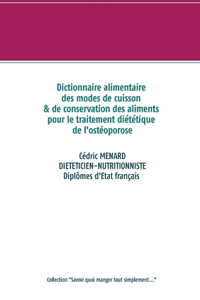Dictionnaire alimentaire des modes de cuisson et de conservation des aliments pour le traitement diététique de l'ostéoporose