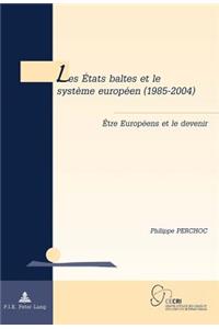 Les États Baltes Et Le Système Européen (1985-2004)