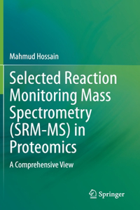 Selected Reaction Monitoring Mass Spectrometry (Srm-Ms) in Proteomics