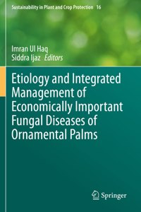 Etiology and Integrated Management of Economically Important Fungal Diseases of Ornamental Palms