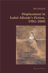 Displacement in Isabel Allende’s Fiction, 1982–2000