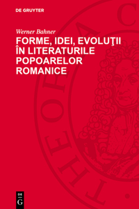 Forme, Idei, Evolu&#355;ii În Literaturile Popoarelor Romanice