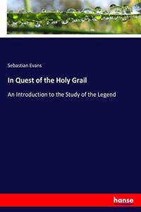 In Quest of the Holy Grail: An Introduction to the Study of the Legend