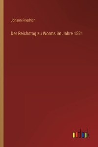Der Reichstag zu Worms im Jahre 1521