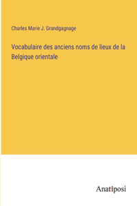 Vocabulaire des anciens noms de lieux de la Belgique orientale