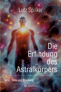 Erfindung des Astralkörpers