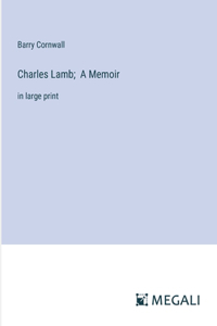 Charles Lamb; A Memoir