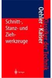 Schnitt-, Stanz- Und Ziehwerkzeuge: Unter Besonderer Uber Cksichtigung Der Neuesten Verfahren Und Der Werkzeugst Hle Mit Zahlreichen Konstruktions- Und
