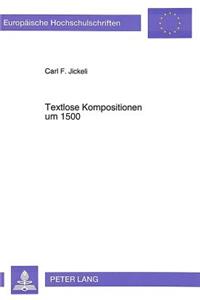 Textlose Kompositionen Um 1500