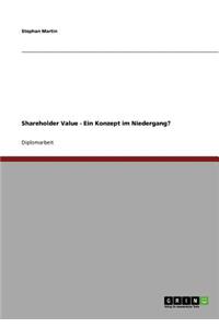 Shareholder Value. Ein Konzept im Niedergang?