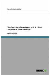 The function of the chorus in T. S. Eliot's Murder in the Cathedral
