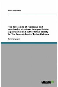 Developing of Regressive and Matriarchal Structures in Opposition to a Patriarchal and Authoritative Society in 'The Cement Garden' by Ian McEwan