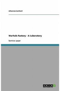 Warhols Factory - A Laboratory