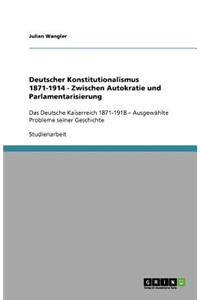 Deutscher Konstitutionalismus 1871-1914 - Zwischen Autokratie und Parlamentarisierung
