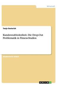 Kundenzufriedenheit. Die Drop-Out Problematik in Fitness-Studios