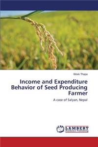 Income and Expenditure Behavior of Seed Producing Farmer