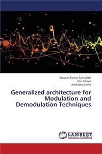 Generalized Architecture for Modulation and Demodulation Techniques