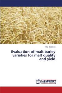 Evaluation of malt barley varieties for malt quality and yield