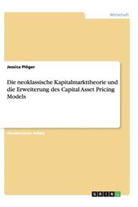 neoklassische Kapitalmarkttheorie und die Erweiterung des Capital Asset Pricing Models