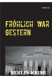 Fröhlich war Gestern, Berlin-Krimi