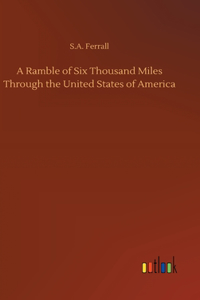 Ramble of Six Thousand Miles Through the United States of America