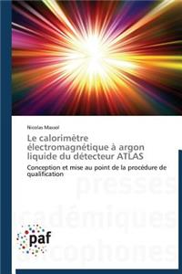 Le Calorimètre Électromagnétique À Argon Liquide Du Détecteur Atlas