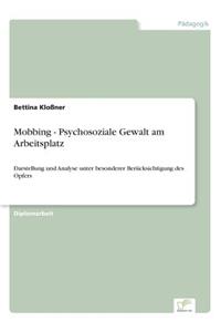 Mobbing - Psychosoziale Gewalt am Arbeitsplatz