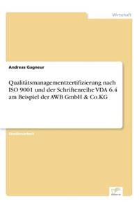 Qualitätsmanagementzertifizierung nach ISO 9001 und der Schriftenreihe VDA 6.4 am Beispiel der AWB GmbH & Co.KG